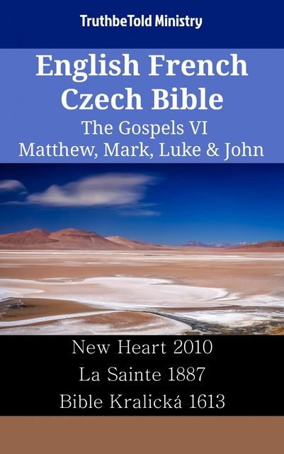 English French Czech Bible – The Gospels VI – Matthew, Mark, Luke & John, Truthbetold Ministry