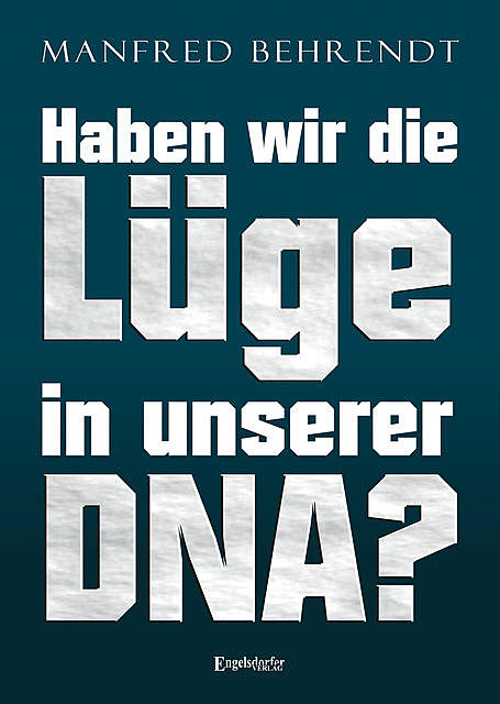 Haben wir die Lüge in unserer DNA, Manfred Behrend