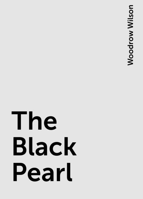 The Black Pearl, Woodrow Wilson