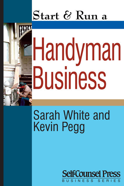 Start & Run a Handyman Business, Kevin Pegg, Sarah White