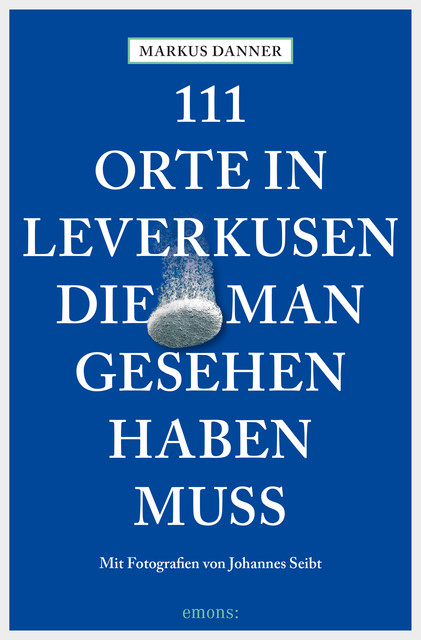 111 Orte in Leverkusen, die man gesehen haben muss, Markus Danner