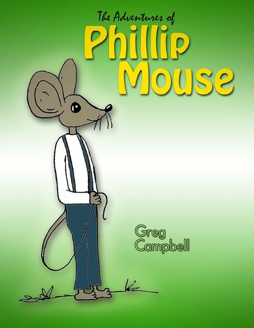 The Adventures of Phillip Mouse, Greg Campbell