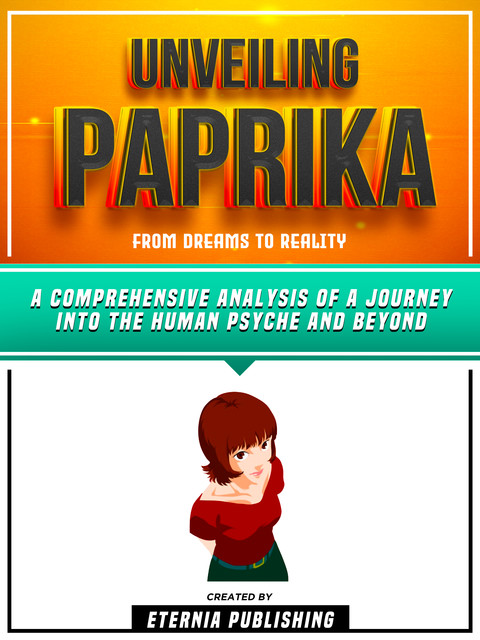 Unveiling Paprika – From Dreams To Reality, Eternia Publishing
