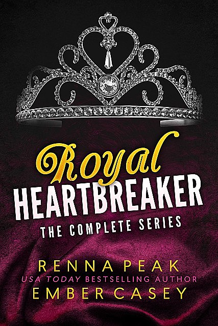 Royal Heartbreaker: The Complete Series, Ember Casey, Renna Peak