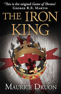 The Iron King (The Accursed Kings, Book 1), Maurice Druon