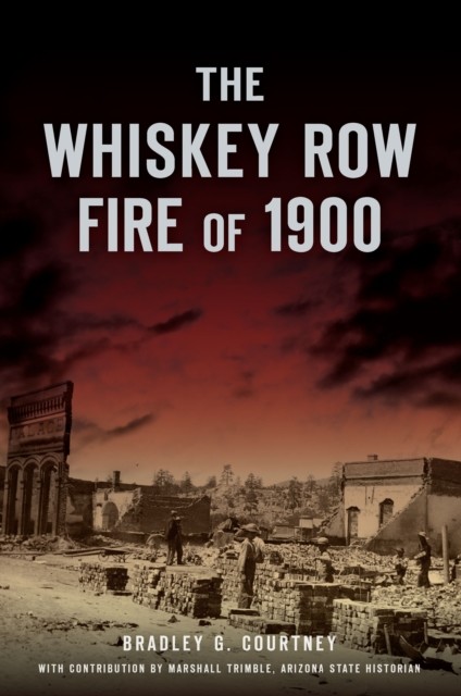 Whiskey Row Fire of 1900, Bradley G. Courtney