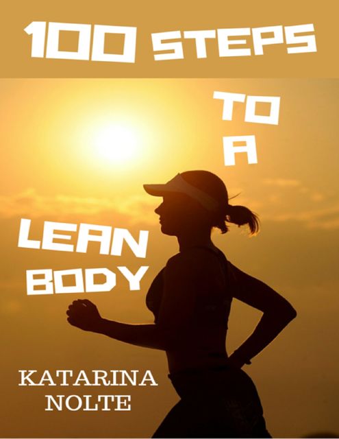 100 Steps to a Lean Body, Katarina Nolte