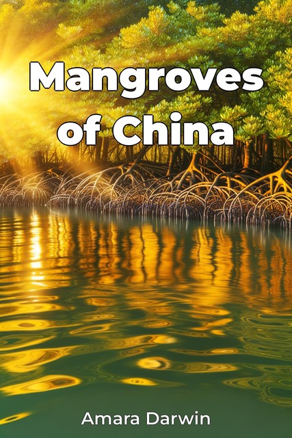 Mangroves of China, Amara Darwin