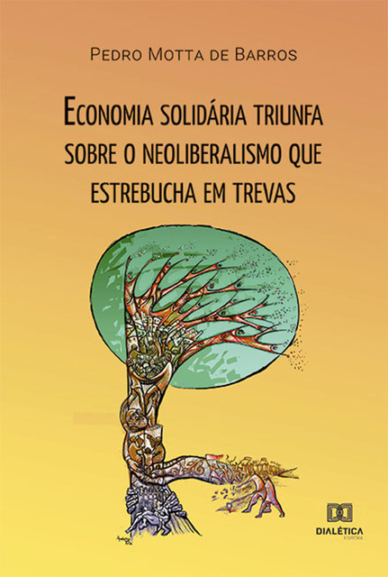 Economia solidária triunfa sobre o neoliberalismo que estrebucha em trevas, Pedro Motta de Barros