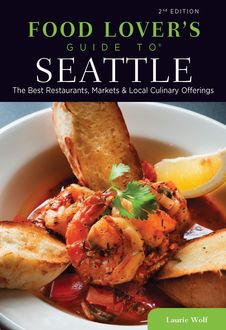Food Lovers' Guide to® Seattle, Laurie Wolf