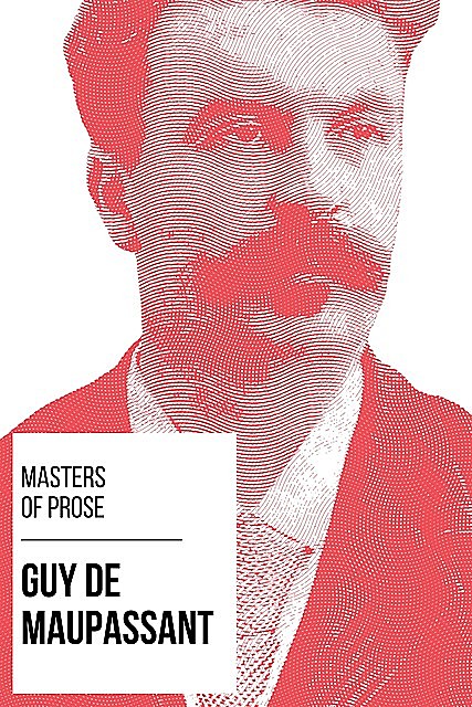 Masters of Prose – Guy de Maupassant, Guy de Maupassant, August Nemo
