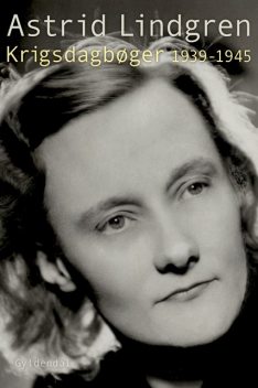 Krigsdagbøger 1939–1945, Astrid Lindgren