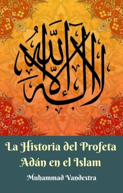 La Historia del Profeta Adán en el Islam, Muhammad Vandestra