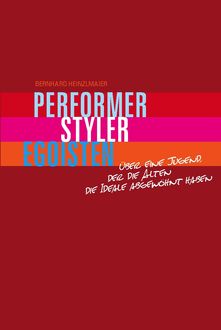 Performer, Styler, Egoisten, Bernhard Heinzlmaier