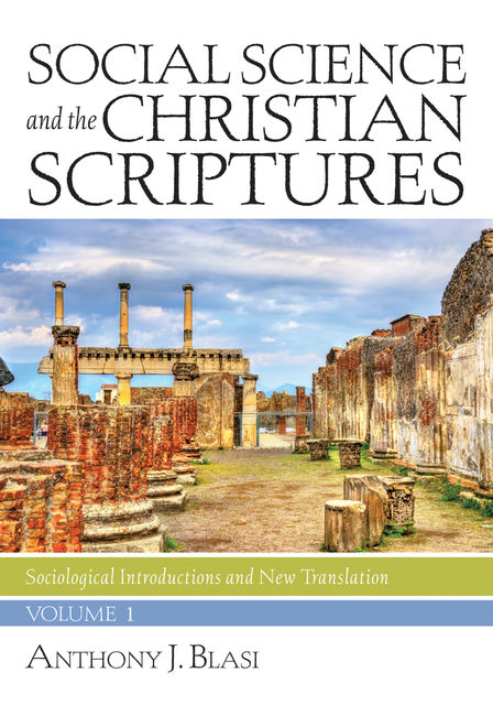 Social Science and the Christian Scriptures, Volume 1, Anthony J. Blasi