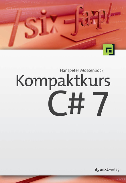 Kompaktkurs C# 7, Hanspeter Mössenböck