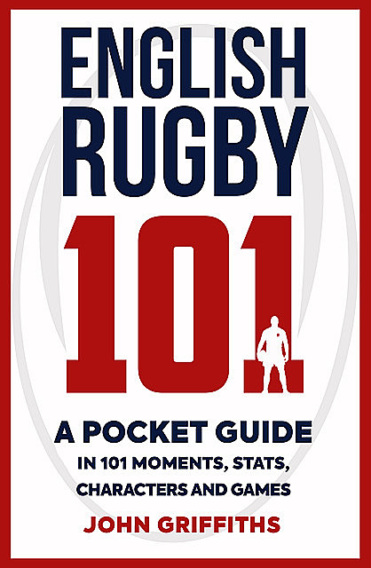 English Rugby 101, John Griffiths