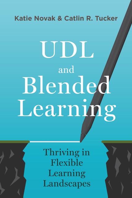 UDL and Blended Learning, Katie Novak, Catlin Tucker