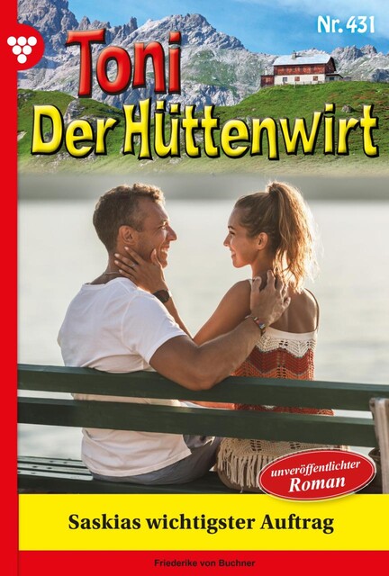 Toni der Hüttenwirt 103 – Heimatroman, Friederike von Buchner