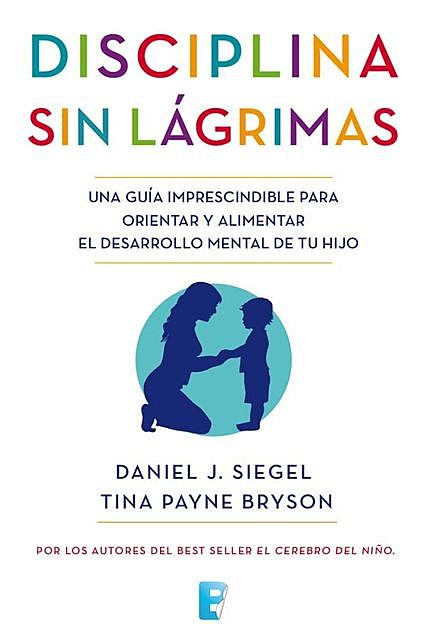 La disciplina sin lágrimas, Daniel Siegel, Tina Payne Bryson