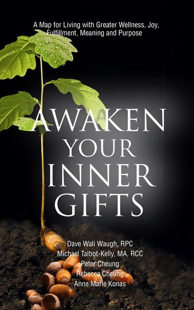 Awakening Your Inner Gifts, Rebecca Cheung, Anne Marie Konas, Dave Wali Waugh, Michael Talbot-Kelly, Peter Cheung