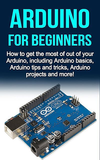 Arduino For Beginners, Matthew Oates