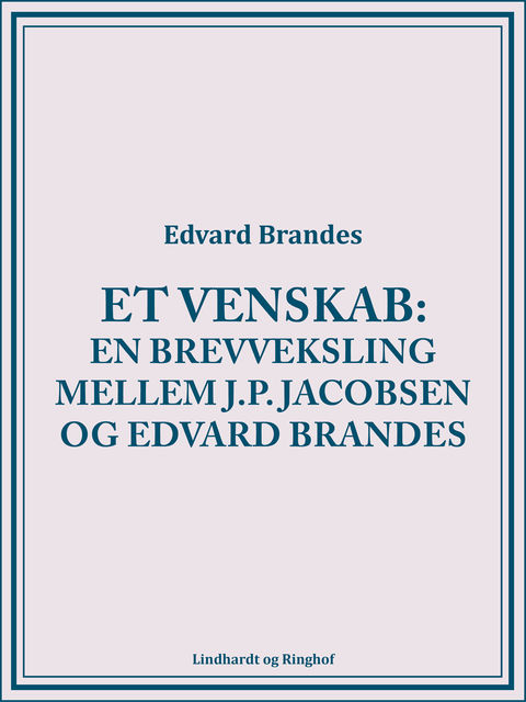 Et venskab: en brevveksling mellem J.P. Jacobsen og Edvard Brandes, Edvard Brandes