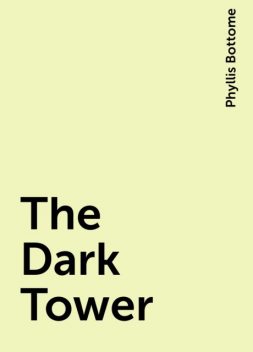 The Dark Tower, Phyllis Bottome