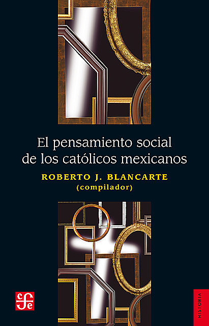 El pensamiento social de los católicos mexicanos, Roberto Blancarte