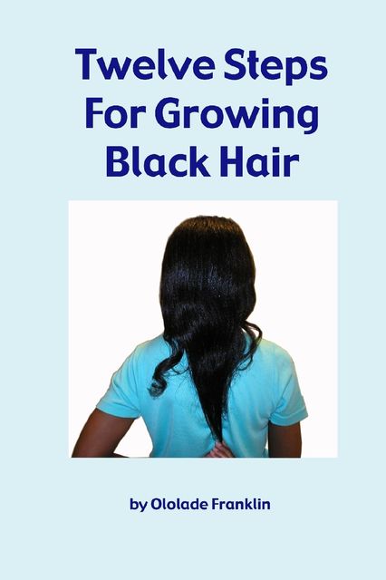Twelve Steps for Growing Black Hair, Ololade Franklin