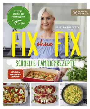 Fix ohne Fix – Schnelle Familienrezepte, Sandra Franitza