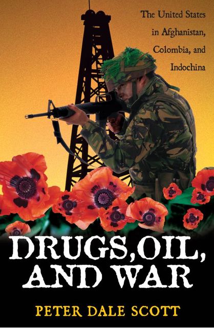Drugs, Oil, and War, Peter Scott