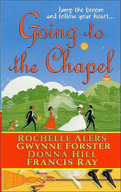 Going to the Chapel, Ray Francis, Rochelle Alers, Donna Hill, Gwynne Forster