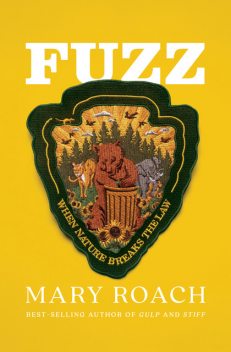 Fuzz: When Nature Breaks the Law, Mary Roach