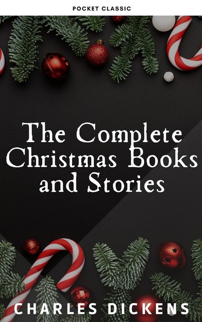 The Complete Christmas Books and Stories, Charles Dickens, Pocket Classic