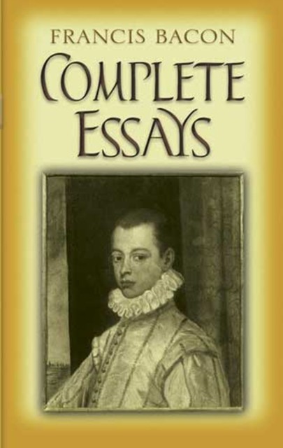 Complete Essays, Francis Bacon