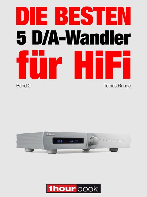 Die besten 5 D/A-Wandler für HiFi (Band 2), Tobias Runge, Christian Rechenbach