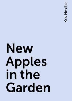 New Apples in the Garden, Kris Neville