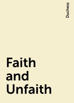 Faith and Unfaith, Duchess