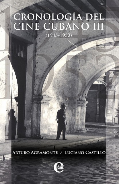 Cronología del cine cubano III (1945–1952), Arturo Agramonte, Luciano Castillo