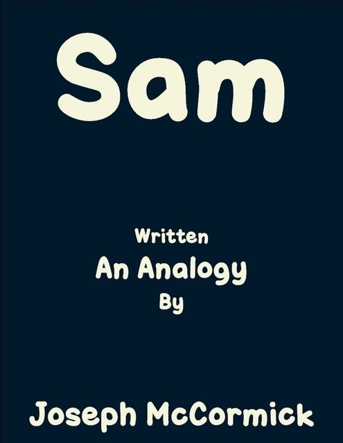 Sam: (An Analogy), Joseph McCormick