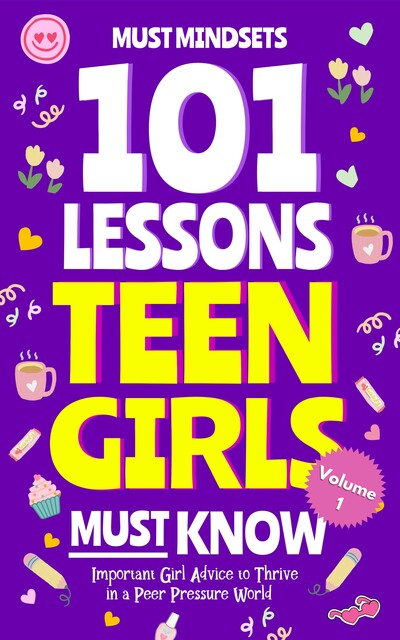 101 Lessons Teen Girls Must Know, Mindset Press