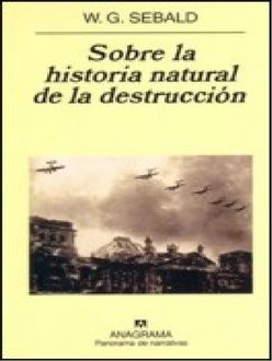 Sobre La Historia Natural De La Destrucción, W.G. Sebald
