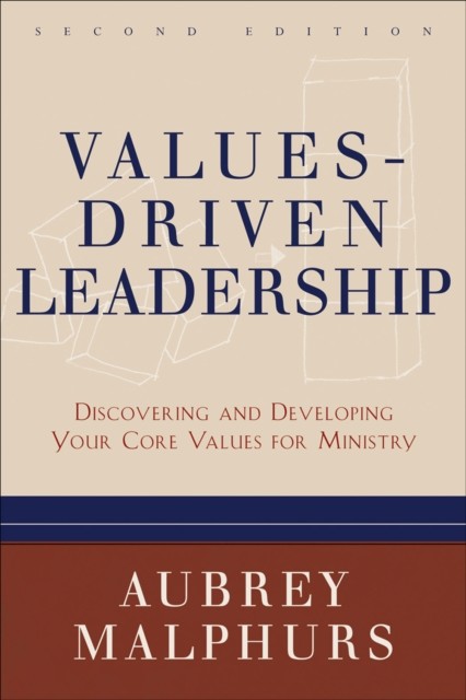 Values-Driven Leadership, Aubrey Malphurs