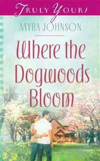 Where the Dogwoods Bloom, Myra Johnson