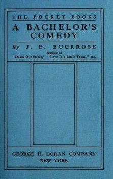 A Bachelor's Comedy, J.E.Buckrose