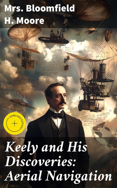 Keely and His Discoveries: Aerial Navigation, Bloomfield H. Moore