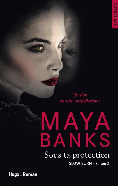 Sous ta protection – Slow burn – Saison 2, Maya Banks