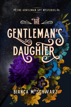 The Gentleman's Daughter, Bianca M. Schwarz