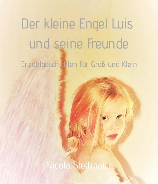 Der kleine Engel Luis und seine Freunde, Nicola Stettmaier